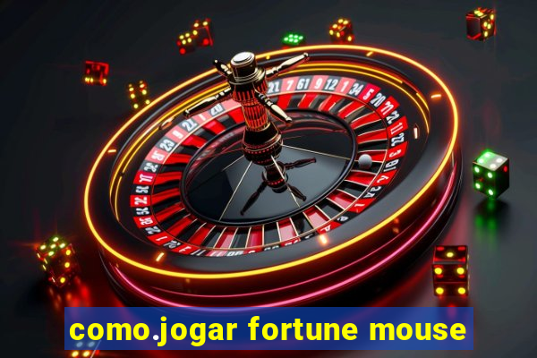 como.jogar fortune mouse